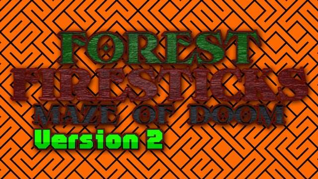 Forest Firestick's Maze of Doom Forest Firestick's Maze of Doom