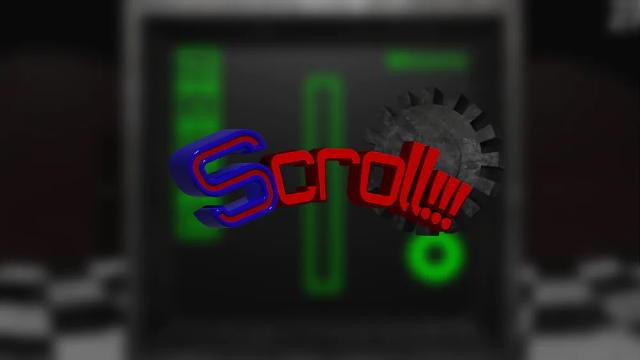 Scroll!!! Scroll!!!